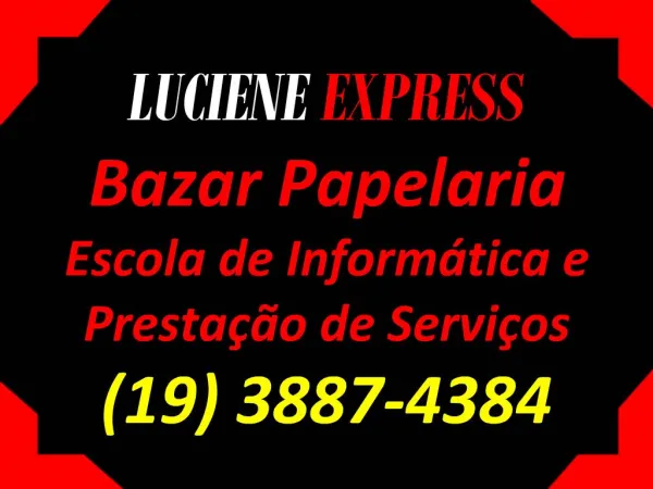 LUCIENE EXPRESS Bazar Papelaria Escola de Inform tica e Presta o de Servi os 19 3887-4384