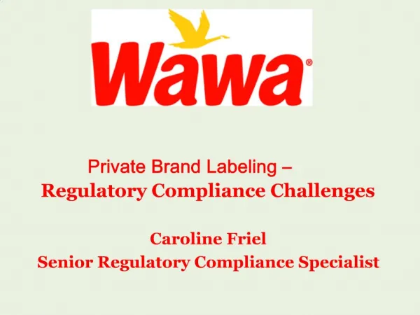 Private Brand Labeling Regulatory Compliance Challenges Caroline Friel Senior Regulatory Compliance Specialist