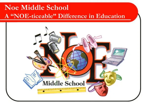 Noe Middle School A NOE-ticeable Difference in Education