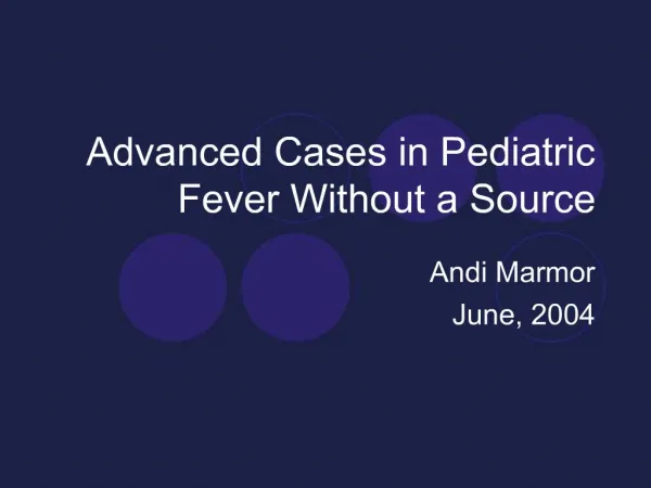 Advanced Cases in Pediatric Fever Without a Source