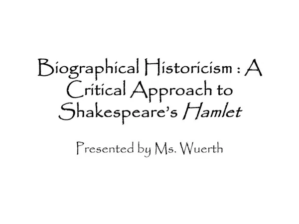 Biographical Historicism : A Critical Approach to Shakespeare s Hamlet