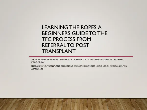 Learning the ROPES: a BEGINNERS GUIDE TO THE TFC PROCESS FROM REFERRAL TO POST TRANSPLANT