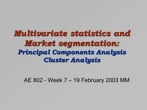 Multivariate statistics and Market segmentation: Principal Components Analysis Cluster Analysis