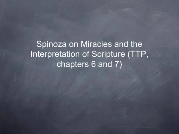 Spinoza on Miracles and the Interpretation of Scripture TTP, chapters 6 and 7