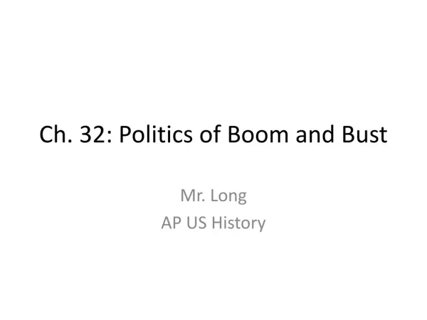 Ch. 32: Politics of Boom and Bust