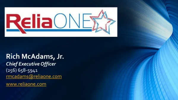 Rich McAdams, Jr. Chief Executive Officer (256) 658-5941 rmcadams@reliaone reliaone