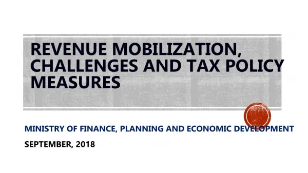 REVENUE MOBILIZATION, CHALLENGES and tax POLICY measures
