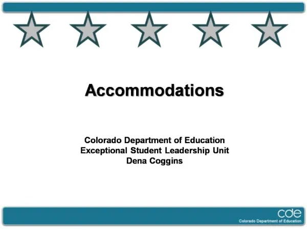 Accommodations Colorado Department of Education Exceptional Student Leadership Unit Dena Coggins
