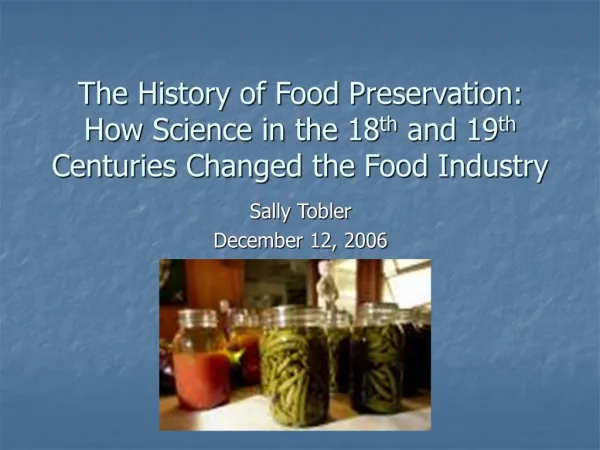 The History of Food Preservation: How Science in the 18th and 19th Centuries Changed the Food Industry