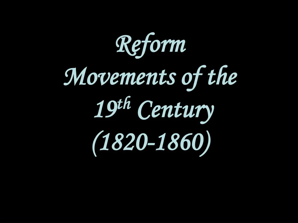 reform movements of the 19 th century 1820 1860