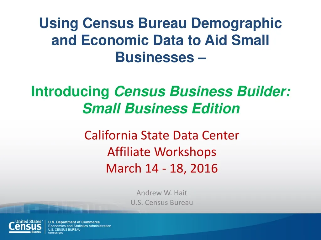 california state data center affiliate workshops march 14 18 2016 andrew w hait u s census bureau