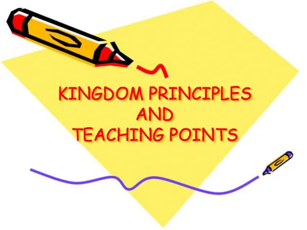 KINGDOM PRINCIPLES AND TEACHING POINTS