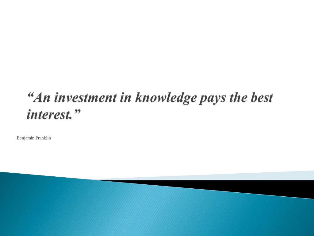 an investment in knowledge pays the best interest