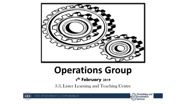 Operations Group 5 th February 2019 3.3, Lister Learning and Teaching Centre