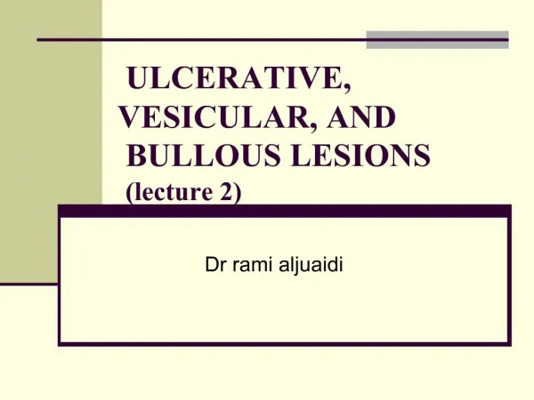 ULCERATIVE, VESICULAR, AND BULLOUS LESIONS lecture 2