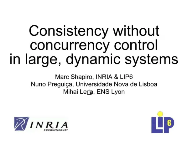 Consistency without concurrency control in large, dynamic systems