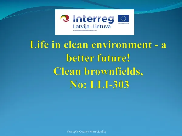 Life in clean environment - a better future! Clean brownfields, No: LLI-303