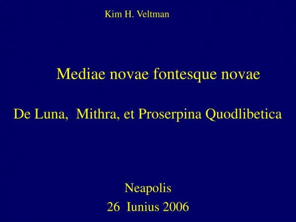 Mediae novae fontesque novae De Luna, Mithra, et Proserpina Quodlibetica