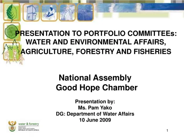 National Assembly Good Hope Chamber 	 Presentation by: Ms. Pam Yako