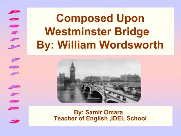 Composed Upon Westminster Bridge By: William Wordsworth