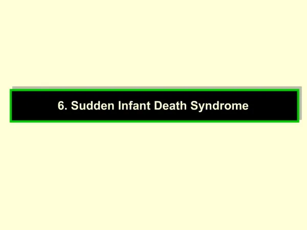 6. Sudden Infant Death Syndrome