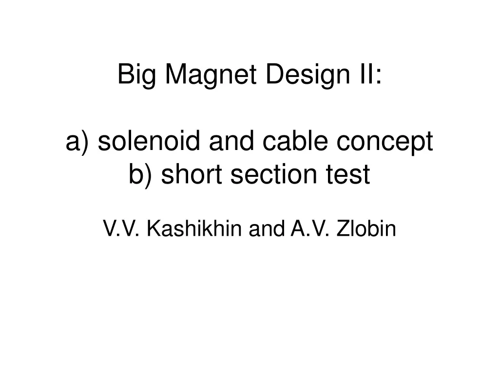 big magnet design ii a solenoid and cable concept b short section test