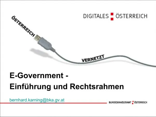 E-Government - Einf hrung und Rechtsrahmen bernhard.karningbka.gv.at