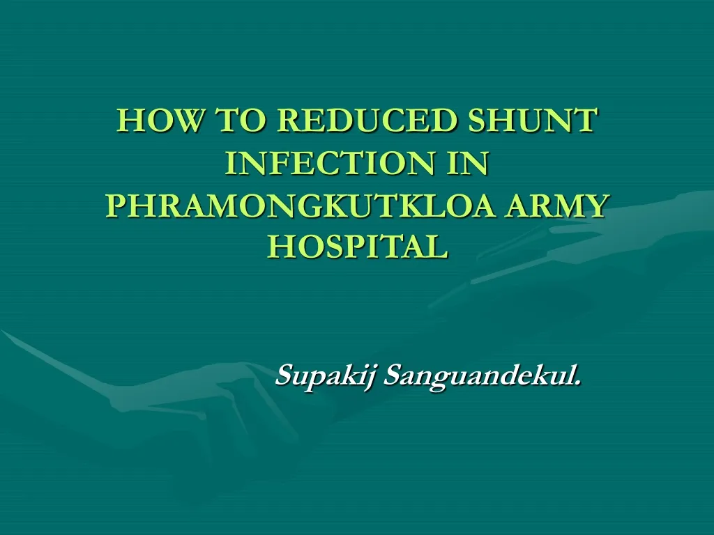 how to reduced shunt infection in phramongkutkloa army hospital