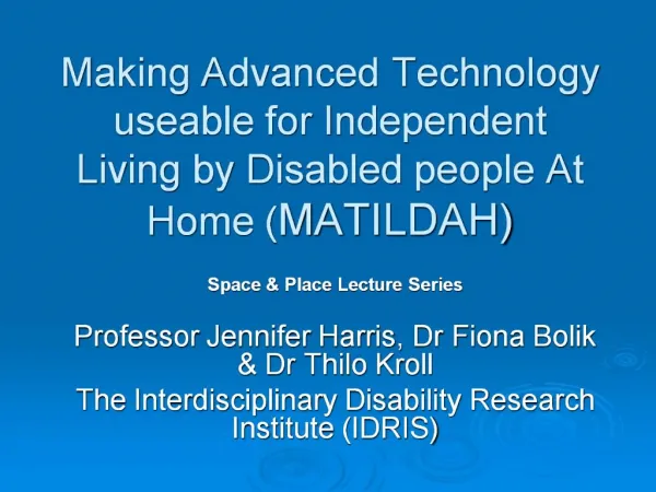 Making Advanced Technology useable for Independent Living by Disabled people At Home MATILDAH