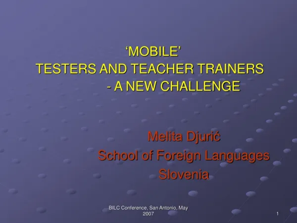 ‘MOBILE’ T ESTERS AND TEACHER TRAINERS - A NEW CHALLENGE