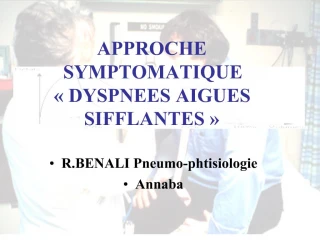 APPROCHE SYMPTOMATIQUE DYSPNEES AIGUES SIFFLANTES - slide 1