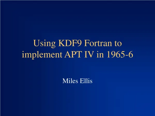 Using KDF9 Fortran to implement APT IV in 1965-6