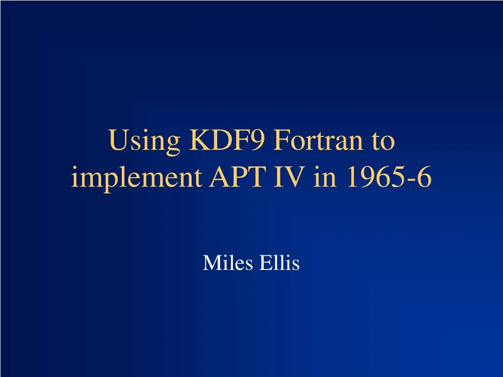 using kdf9 fortran to implement apt iv in 1965 6