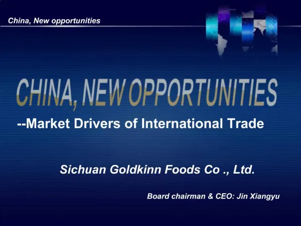 --Market Drivers of International Trade Sichuan Goldkinn Foods Co ., Ltd.