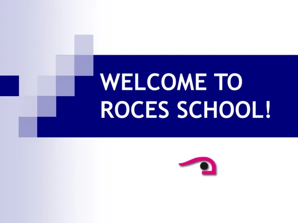 WELCOME TO ROCES SCHOOL!