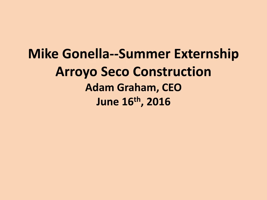 mike gonella summer externship arroyo seco construction adam graham ceo june 16 th 2016