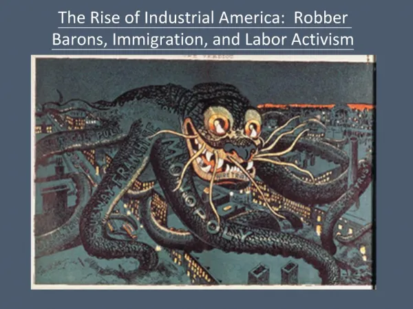 The Rise of Industrial America: Robber Barons, Immigration, and Labor Activism