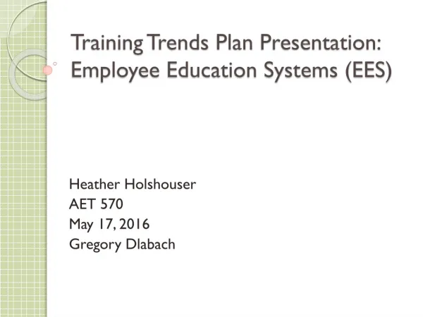 Training Trends Plan Presentation: Employee Education Systems (EES)