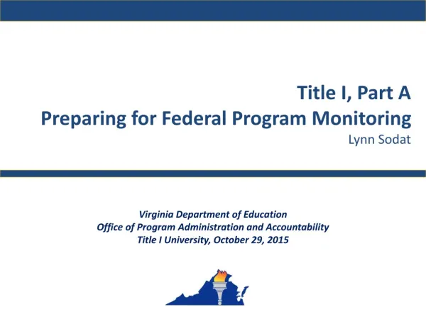 Title I, Part A Preparing for Federal Program Monitoring Lynn Sodat