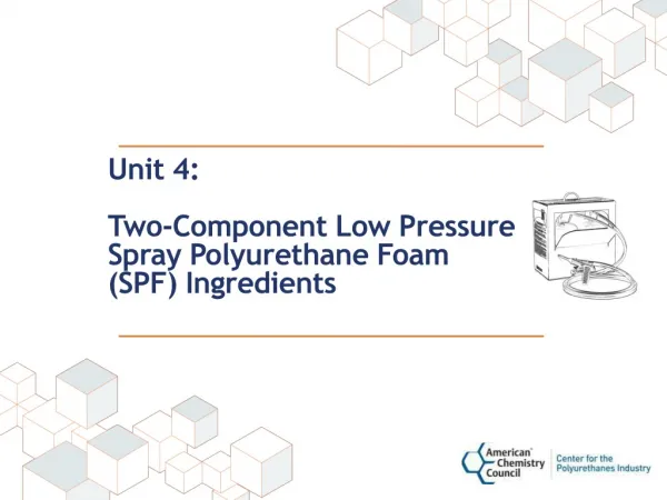 Unit 4: Two-Component Low Pressure Spray Polyurethane Foam (SPF) Ingredients