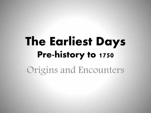 The Earliest Days Pre-history to 1750