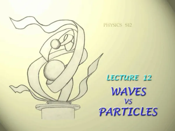 Lecture 12: Waves versus particles