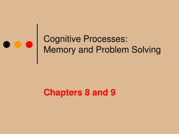 Cognitive Processes: Memory and Problem Solving