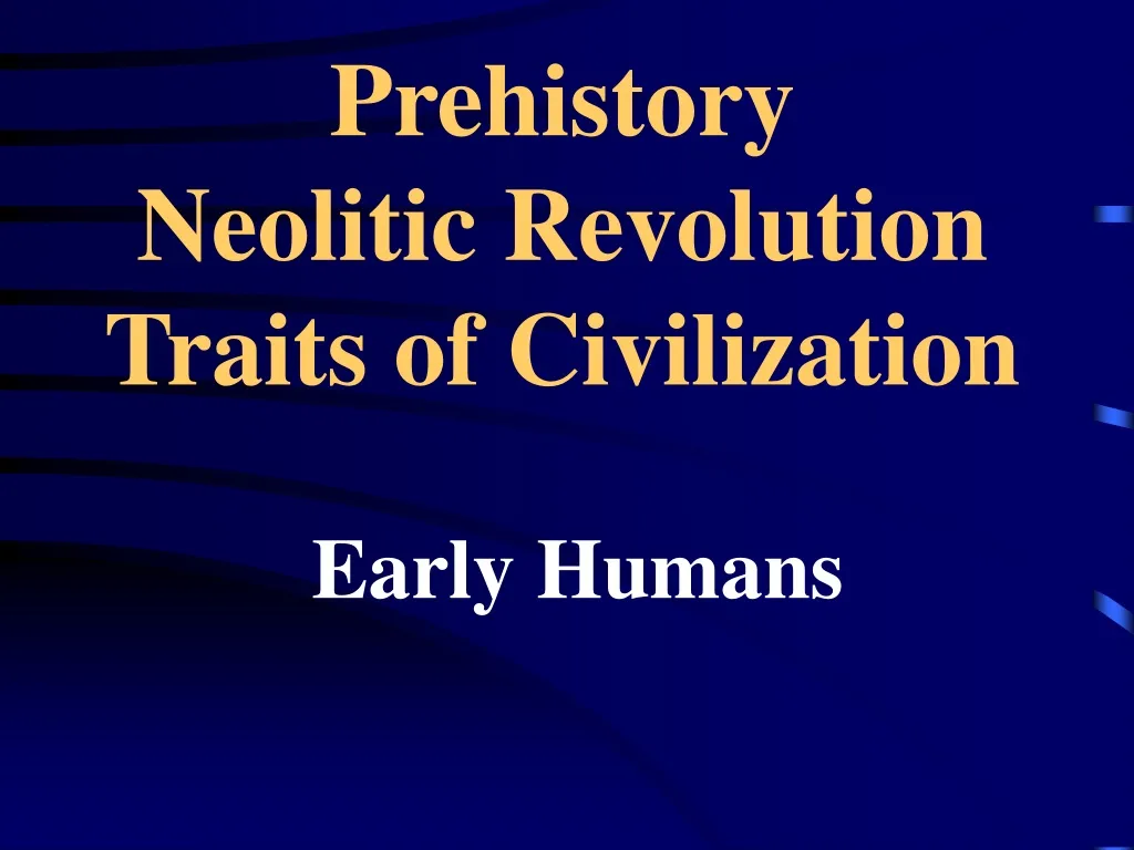 prehistory neolitic revolution traits of civilization