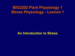 BIO2202 Plant Physiology 1 Stress Physiology - Lecture 1 - slide 1