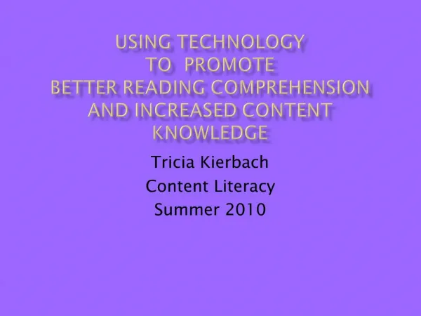 Using Technology TO PROMOTE better reading comprehension and increased content knowledge