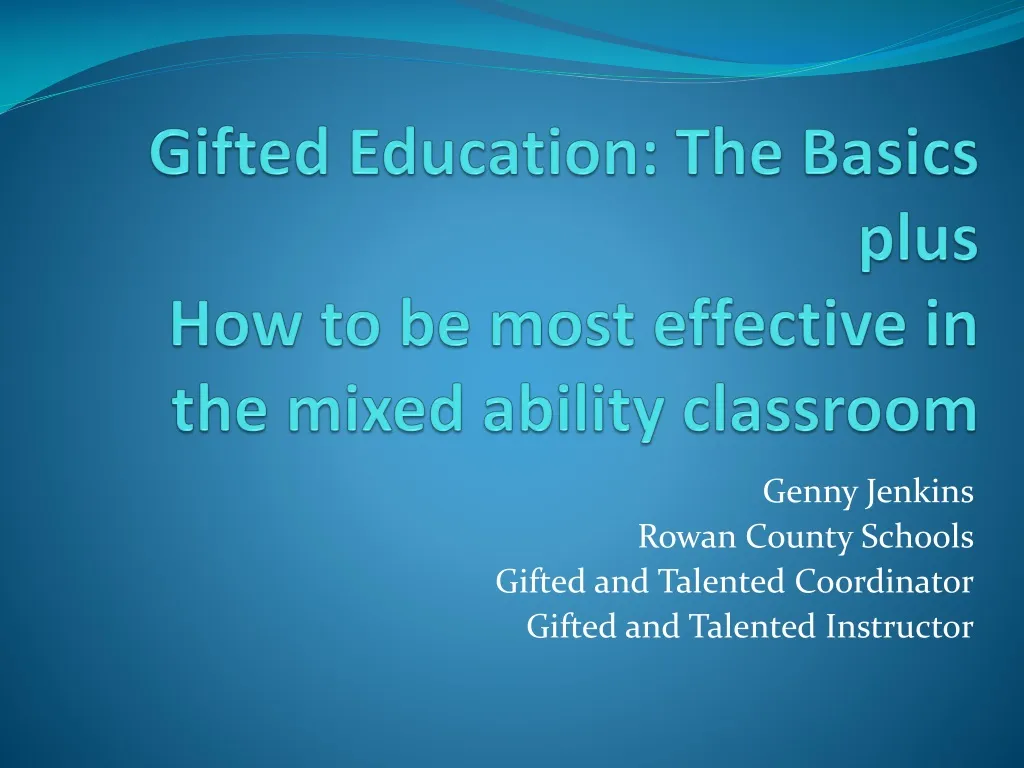 gifted education the basics plus how to be most effective in the mixed ability classroom