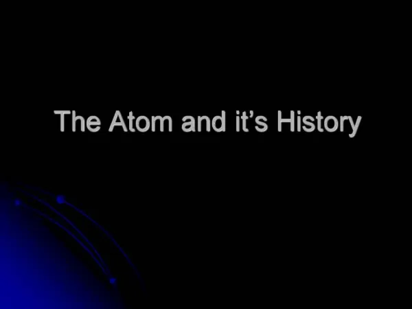 The Atom and it s History