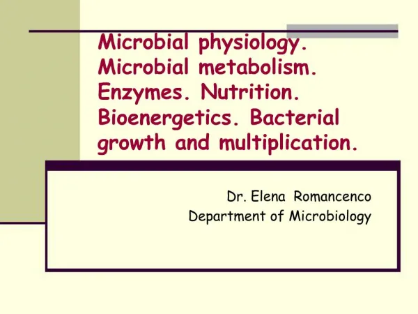 Microbial physiology. Microbial metabolism. Enzymes. Nutrition. Bioenergetics. Bacterial growth and multiplication.