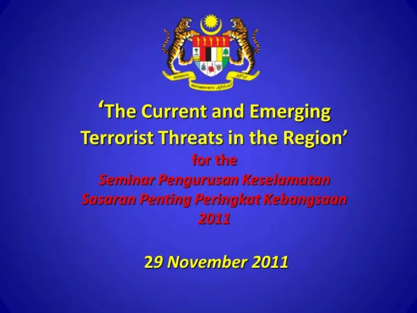 The Current and Emerging Terrorist Threats in the Region for the Seminar Pengurusan Keselamatan Sasaran Penting Perin